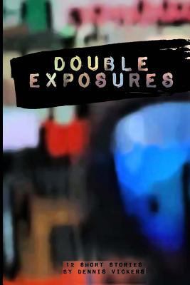 Double Exposures: (with no illustrations) 1514689200 Book Cover