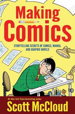 Making Comics: Storytelling Secrets of Comics, ... 0060780940 Book Cover