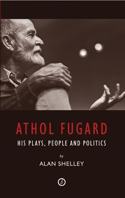 Athol Fugard: His Plays, People and Politics 1840028211 Book Cover