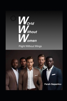 World Without Women: Flight Without Wings            Book Cover