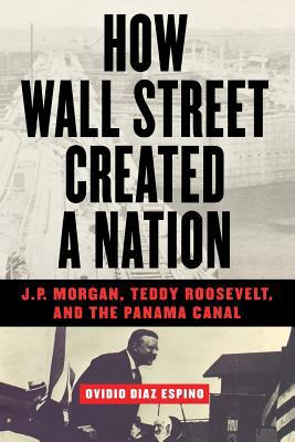 How Wall Street Created a Nation: J.P. Morgan, ... 1568582668 Book Cover