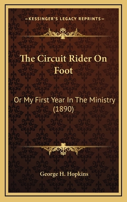 The Circuit Rider On Foot: Or My First Year In ... 1169126278 Book Cover