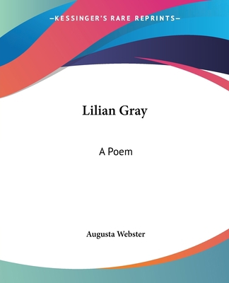 Lilian Gray: A Poem 1419130536 Book Cover