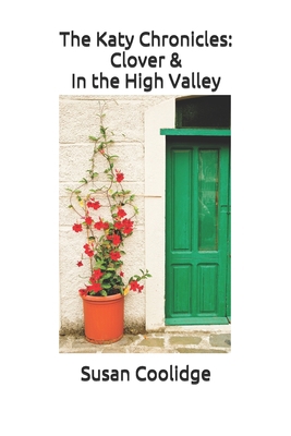 The Katy Chronicles: Clover & In the High Valley 1546892451 Book Cover