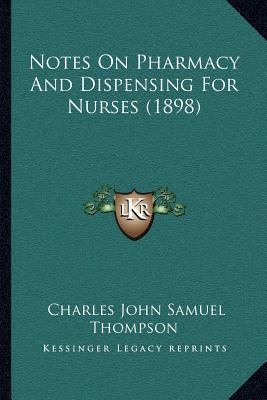 Notes On Pharmacy And Dispensing For Nurses (1898) 1166943763 Book Cover