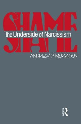 Shame: The Underside of Narcissism 0881632805 Book Cover