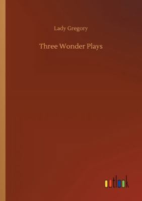 Three Wonder Plays 3752308079 Book Cover