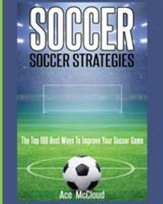 Soccer: Soccer Strategies: The Top 100 Best Way... 1640480714 Book Cover