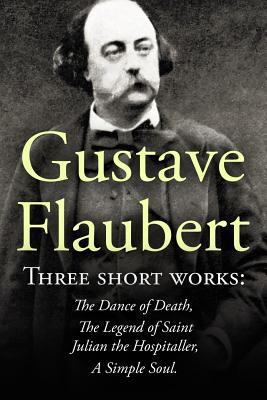 Three Short Works by Gustave Flaubert: The Danc... 1530591244 Book Cover