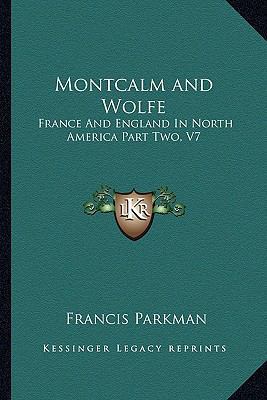 Montcalm and Wolfe: France And England In North... 1162948892 Book Cover