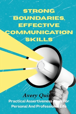 Strong Boundaries, Effective Communication Skil... B0H7NMT16F Book Cover
