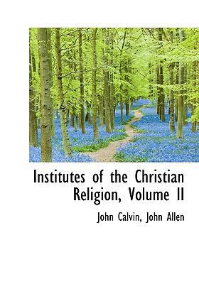 Institutes of the Christian Religion, Volume II 111768184X Book Cover