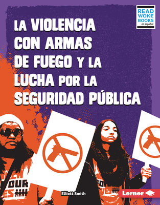 La Violencia Con Armas de Fuego Y La Lucha Por ... [Spanish] 1728474280 Book Cover