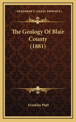 The Geology Of Blair County (1881) 1167292065 Book Cover