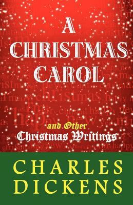 A Christmas Carol and Other Christmas Writings 1936594137 Book Cover