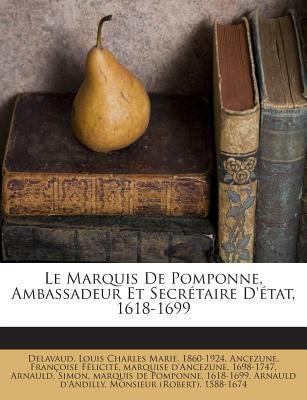 Le Marquis de Pomponne, Ambassadeur Et Secretai... [French] 1245894641 Book Cover