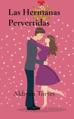 Las Hermanas Pervertidas [Spanish] 6598611644 Book Cover