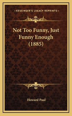 Not Too Funny, Just Funny Enough (1885) 1164964178 Book Cover