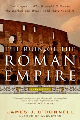 The Ruin of the Roman Empire: A New History 0060787414 Book Cover