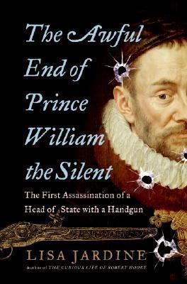 The Awful End of Prince William the Silent: The... 0060838353 Book Cover