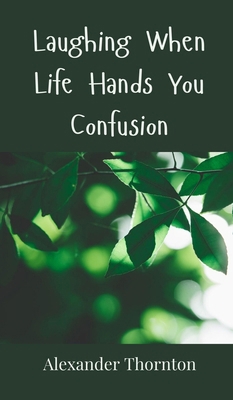 Laughing When Life Hands You Confusion 3690852404 Book Cover