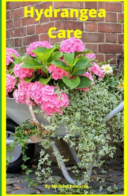 Hydrangea Care: How To Care For Hydrangeas For ... 1973124920 Book Cover