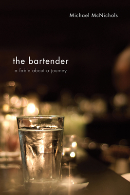 The Bartender: A Fable about a Journey 1498251196 Book Cover