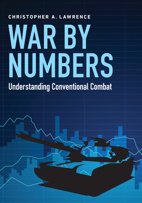 War by Numbers: Understanding Conventional Combat 1612348866 Book Cover