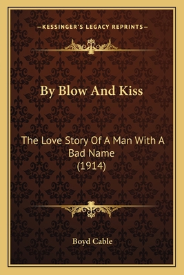 By Blow And Kiss: The Love Story Of A Man With ... 1164128922 Book Cover