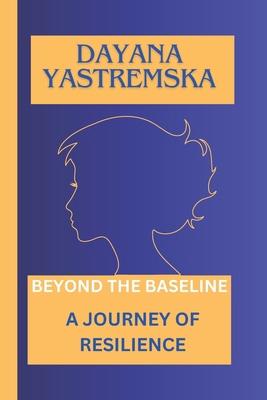 Dayana Yastremska: Beyond the Baseline, a Journ...            Book Cover