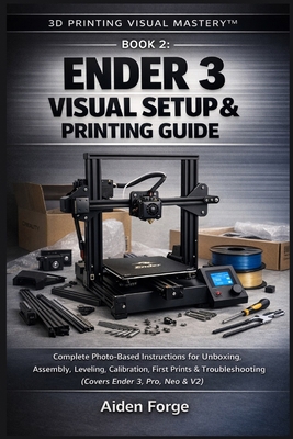 Ender 3 Visual Setup & Printing Guide: Complete... B0GDGBT7KJ Book Cover