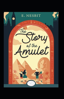 The Story of the Amulet Annotated B092PJ5Z2L Book Cover