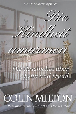 Die Kindheit umarmen: Embracing Infancy [German] B0DYVPSQMW Book Cover