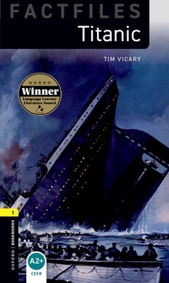 Oxford Bookworms Factfiles: Titanic: Level 1: 4... 0194236196 Book Cover