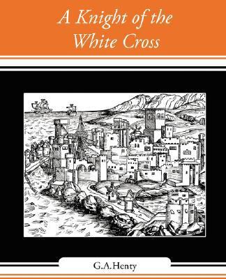 A Knight of the White Cross 1604246545 Book Cover