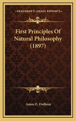 First Principles of Natural Philosophy (1897) 1164354841 Book Cover