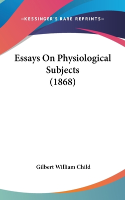 Essays on Physiological Subjects (1868) 1436902312 Book Cover