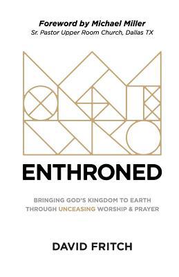 Enthroned: bringing God's Kingdom to Earth thro... 0692948341 Book Cover