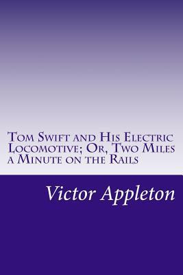 Tom Swift and His Electric Locomotive; Or, Two ... 150242861X Book Cover