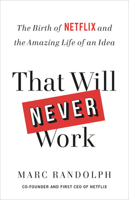That Will Never Work: The Birth of Netflix and ... 0316530204 Book Cover