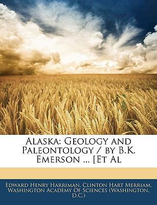 Alaska: Geology and Paleontology / By B.K. Emer... 1144226546 Book Cover