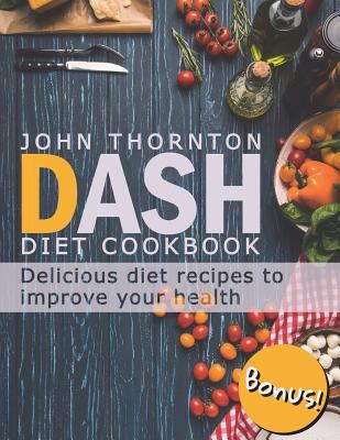 DASH Diet Cookbook: Delicious Diet Recipes to I... 1720938970 Book Cover