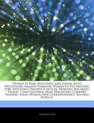 Paperback Articles on Women in War, Including : Jane Fonda, Ruth Westheimer, Amazon Feminism, Women in the Military, Sybil Stockdale, Philippa Schuyler, Dorothy Book