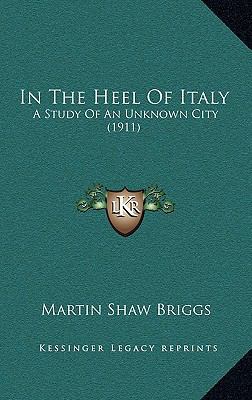 In the Heel of Italy: A Study of an Unknown Cit... 1165057573 Book Cover