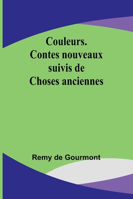 Couleurs. Contes nouveaux; suivis de Choses anc... [French] 9357930841 Book Cover