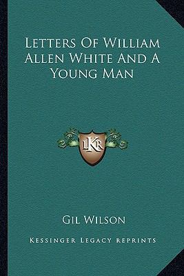 Letters Of William Allen White And A Young Man 116319459X Book Cover