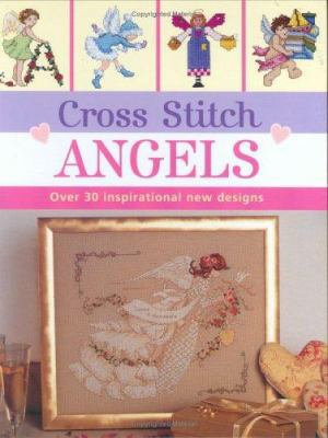 Cross Stitch Angels: Over 30 Inspirational New ... 0715316486 Book Cover