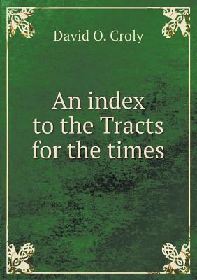An index to the Tracts for the times 5518825196 Book Cover