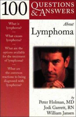 100 Questions & Answers About Lymphoma 0763720399 Book Cover