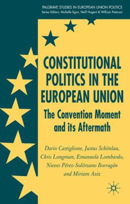 Constitutional Politics in the European Union: ... 1403945233 Book Cover